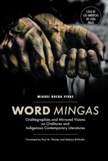 Word Mingas : Oralitegraphies and Mirrored Visions on Oralitures and Indigenous Contemporary Literatures