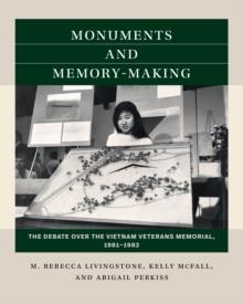 Monuments and Memory-Making : The Debate over the Vietnam Veterans Memorial, 1981-1982