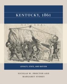 Kentucky, 1861 : Loyalty, State, and Nation