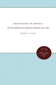 Franchising in America : The Development of a Business Method, 1840-1980