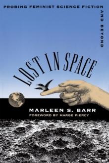 Lost in Space : Probing Feminist Science Fiction and Beyond