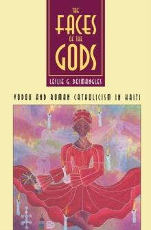 The Faces of the Gods : Vodou and Roman Catholicism in Haiti