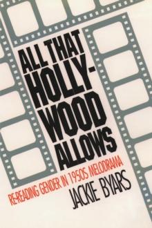 All That Hollywood Allows : Re-reading Gender in 1950s Melodrama