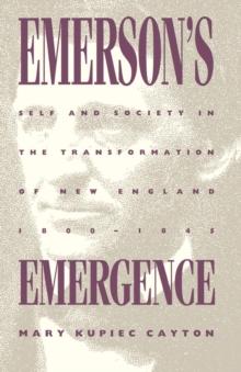 Emerson's Emergence : Self and Society in the Transformation of New England, 1800-1845