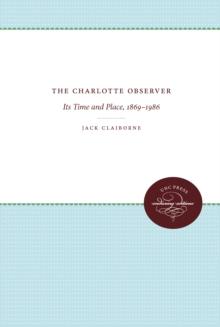 The Charlotte Observer : Its Time and Place, 1869-1986