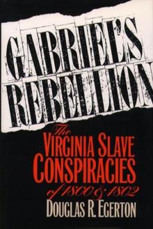 Gabriel's Rebellion : The Virginia Slave Conspiracies of 1800 and 1802