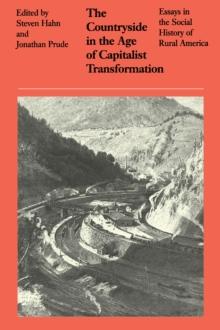 The Countryside in the Age of Capitalist Transformation : Essays in the Social History of Rural America