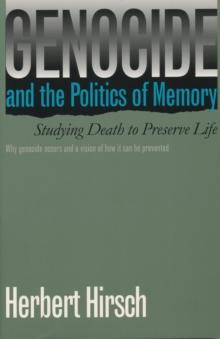 Genocide and the Politics of Memory : Studying Death to Preserve Life