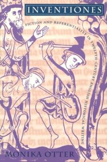 Inventiones : Fiction and Referentiality in Twelfth-Century English Historical Writing