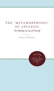 The Metamorphoses of Apuleius : On Making an Ass of Oneself