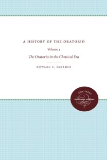 A History of the Oratorio : Vol. 3: the Oratorio in the Classical Era