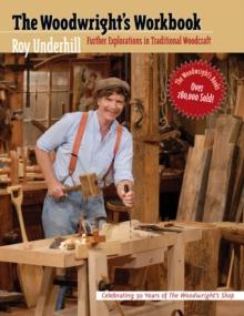 The Woodwright's Workbook : Further Explorations in Traditional Woodcraft