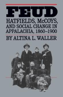 Feud : Hatfields, McCoys, and Social Change in Appalachia, 1860-1900