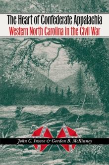 The Heart of Confederate Appalachia : Western North Carolina in the Civil War