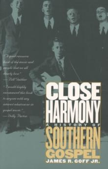 Close Harmony : A History of Southern Gospel