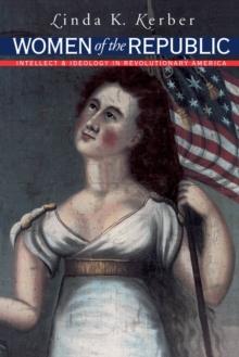 Women of the Republic : Intellect and Ideology in Revolutionary America