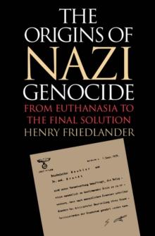 The Origins of Nazi Genocide : From Euthanasia to the Final Solution