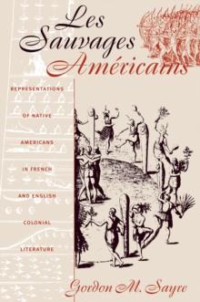 Les Sauvages Americains : Representations of Native Americans in French and English Colonial Literature