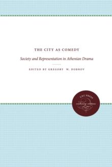 The City as Comedy : Society and Representation in Athenian Drama