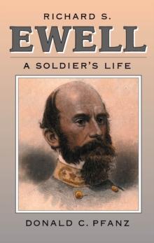 Richard S. Ewell : A Soldier's Life