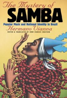 The Mystery of Samba : Popular Music and National Identity in Brazil