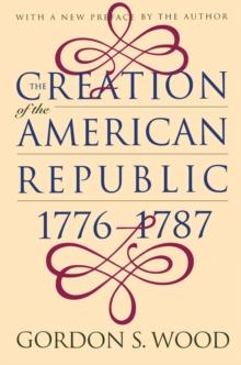 The Creation of the American Republic, 1776-1787