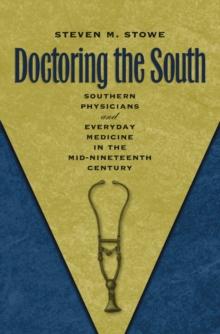 Doctoring the South : Southern Physicians and Everyday Medicine in the Mid-Nineteenth Century