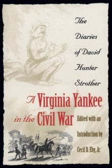 A Virginia Yankee in the Civil War : The Diaries of David Hunter Strother