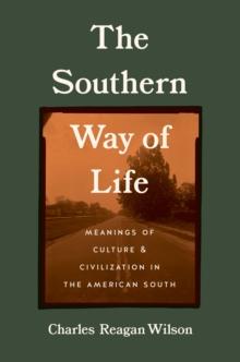 The Southern Way of Life : Meanings of Culture and Civilization in the American South