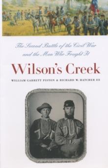 Wilson's Creek : The Second Battle of the Civil War and the Men Who Fought It