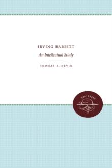 Irving Babbitt : An Intellectual Study