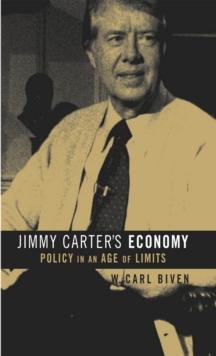 Jimmy Carter's Economy : Policy in an Age of Limits