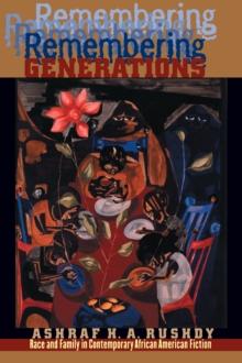 Remembering Generations : Race and Family in Contemporary African American Fiction