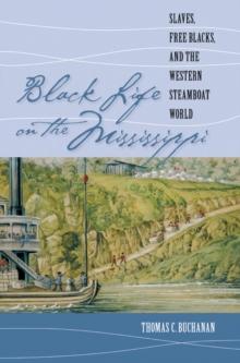 Black Life on the Mississippi : Slaves, Free Blacks, and the Western Steamboat World