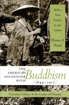 The American Encounter with Buddhism, 1844-1912 : Victorian Culture and the Limits of Dissent