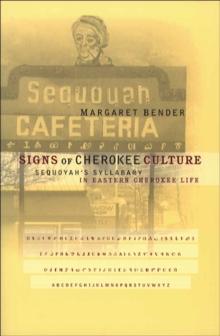 Signs of Cherokee Culture : Sequoyah's Syllabary in Eastern Cherokee Life