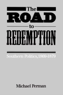 The Road to Redemption : Southern Politics, 1869-1879