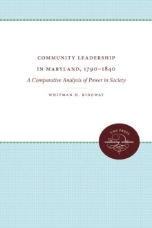 Community Leadership in Maryland, 1790-1840 : A Comparative Analysis of Power in Society