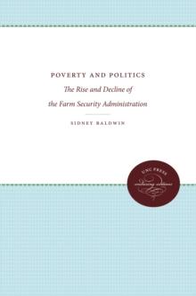 Poverty and Politics : The Rise and Decline of the Farm Security Administration