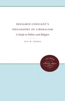 Benjamin Constant's Philosophy of Liberalism : A Study in Politics and Religion