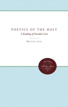 Poetics of the Holy : A Reading of Paradise Lost