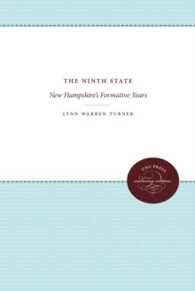 The Ninth State : New Hampshire's Formative Years