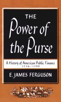 The Power of the Purse : A History of American Public Finance, 1776-1790