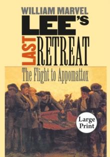 Lee's Last Retreat : The Flight to Appomattox