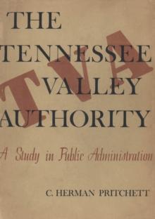 The Tennessee Valley Authority : A Study in Public Administration