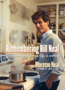 Remembering Bill Neal : Favorite Recipes from a Life in Cooking