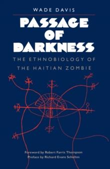 Passage of Darkness : The Ethnobiology of the Haitian Zombie