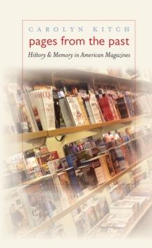 Pages from the Past : History and Memory in American Magazines