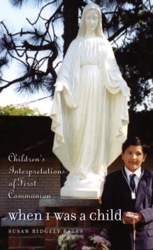 When I Was a Child : Children's Interpretations of First Communion