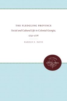 The Fledgling Province : Social and Cultural Life in Colonial Georgia, 1733-1776